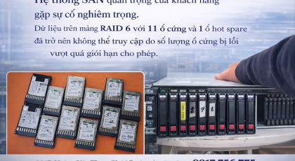 Hệ thống SAN RAID 6 “vượt ngưỡng chịu lỗi” – Khi 11 ổ cứng và 1 hot spare không còn đủ để bảo vệ dữ liệu doanh nghiệp