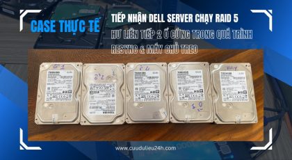 Ác mộng RAID 5 – Máy chủ Dell “sập” vì lỗi kép trong lúc resync, dữ liệu được cứu toàn vẹn