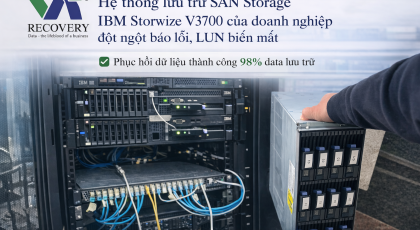 SAN IBM Storwize V3700 báo lỗi – LUN biến mất, hàng chục terabyte dữ liệu đứng trước nguy cơ mất vĩnh viễn