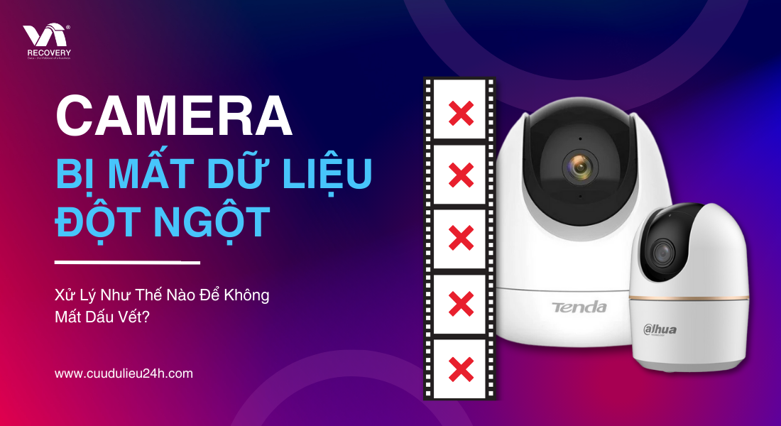 Camera bị mất dữ liệu đột ngột &ndash; xử l&yacute; như thế n&agrave;o?