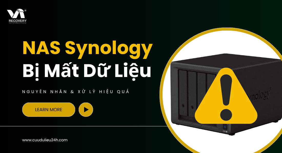 NAS Synology bị mất dữ liệu &ndash; Cảnh b&aacute;o & giải ph&aacute;p chuy&ecirc;n s&acirc;u