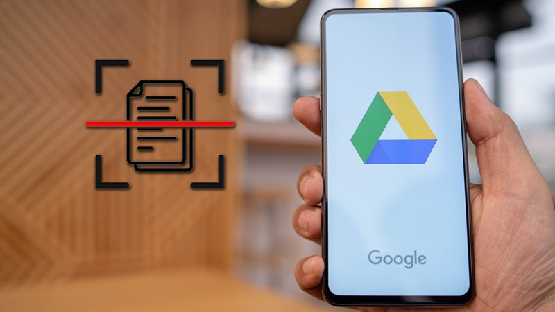 Cách scan trong điện thoại đơn giản bằng Google Drive