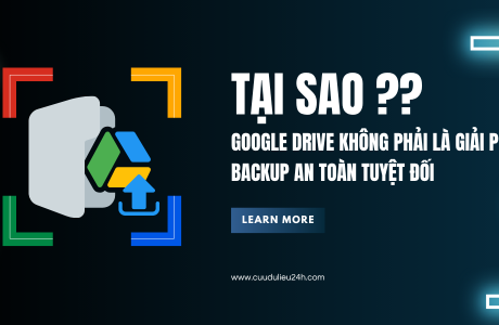 Google Drive Không An Toàn Để Backup?