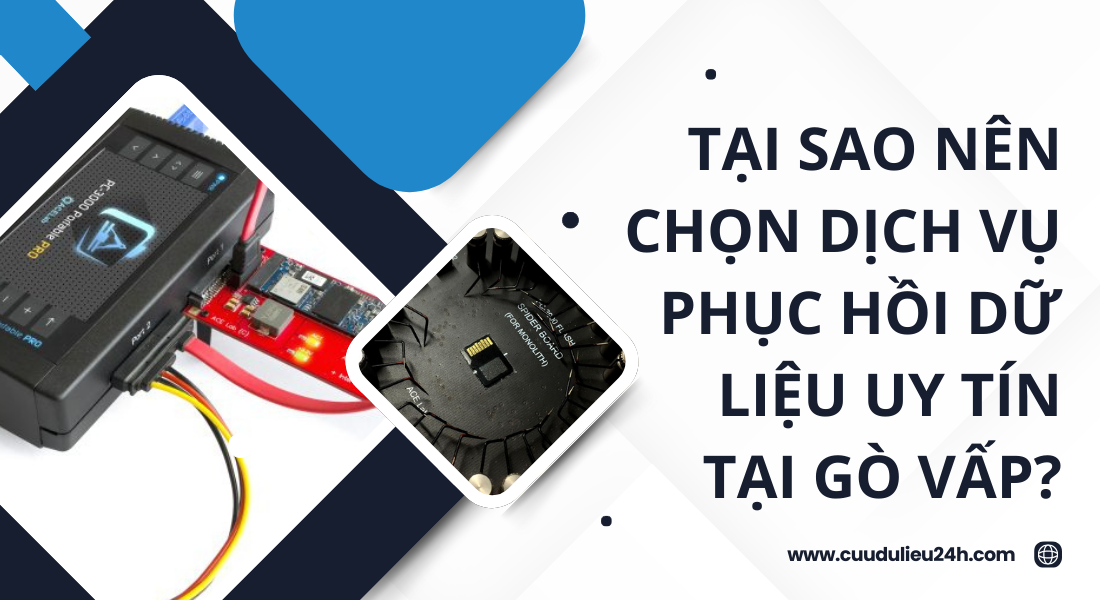 Tại Sao N&ecirc;n Chọn Dịch Vụ Phục Hồi Dữ Liệu Uy T&iacute;n Tại G&ograve; Vấp?
