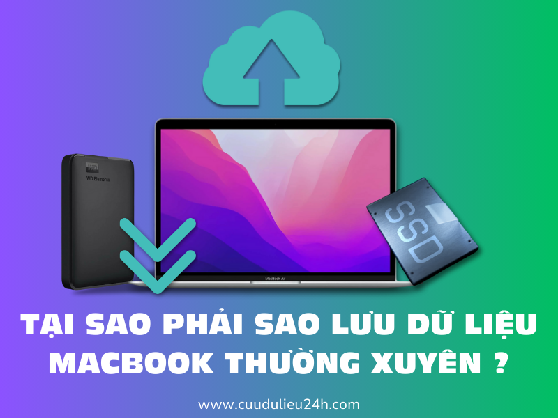 Tại sao cần sao lưu dữ liệu Macbook thường xuy&ecirc;n?