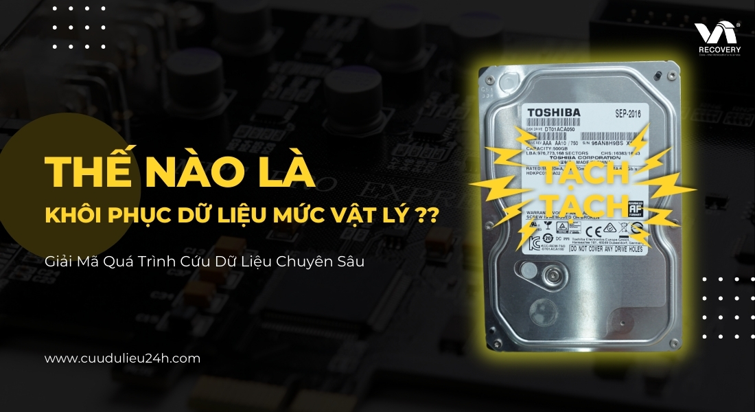 Thế n&agrave;o l&agrave; kh&ocirc;i phục dữ liệu vật l&yacute;?